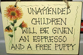 Gift Shop Sign. Unattended Children will be given an Espresso and a Free Puppy.